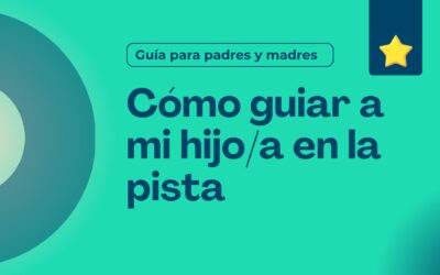 Guía para papás y mamás: ¿Cómo guiar a mi hijo/a deportista?