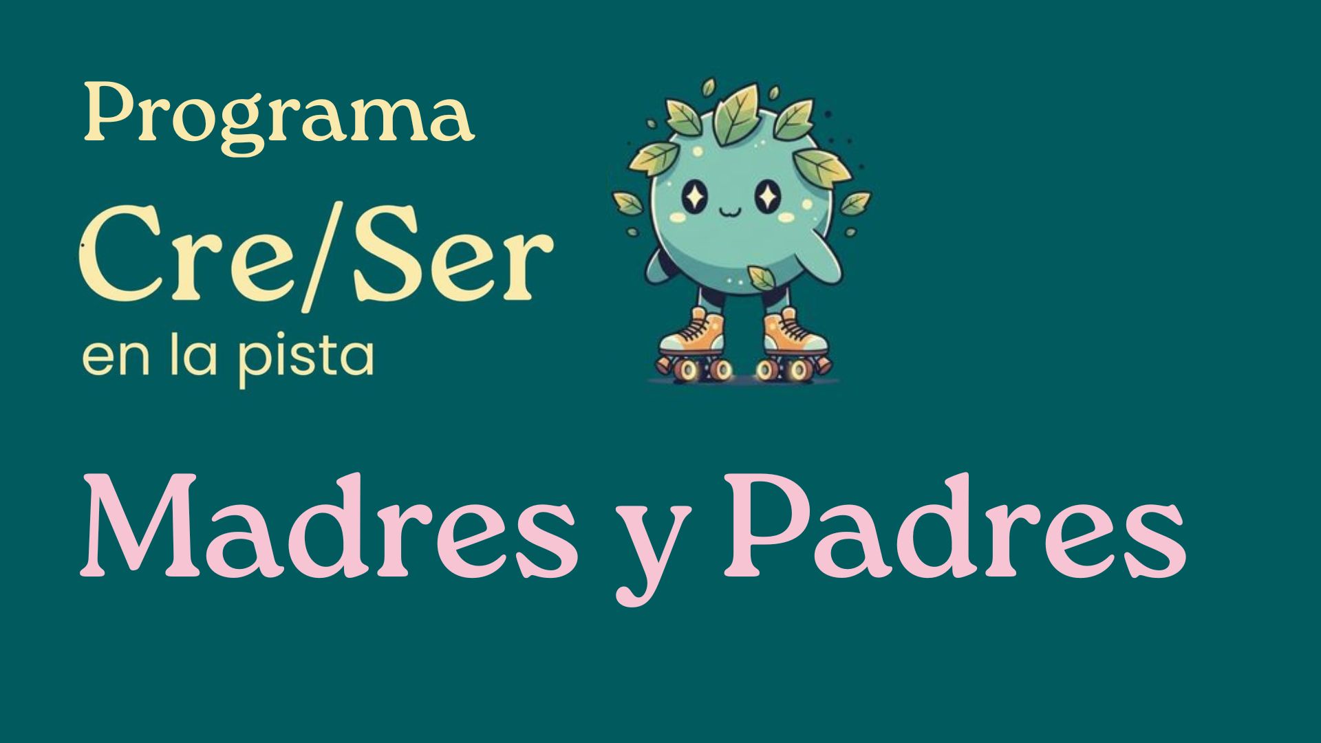 Programa Cre/Ser: Madres y Padres